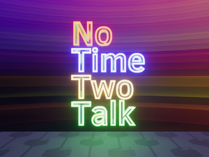 No Time Two Talk.webp